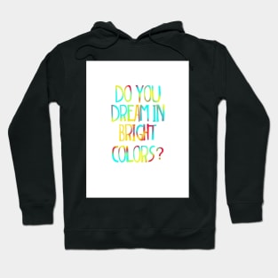 Do you dream in bright colors Suessical the musical quote Hoodie